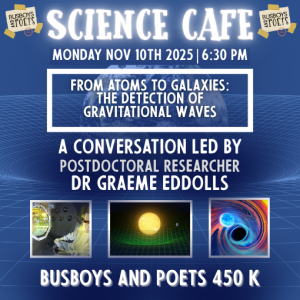 Science Cafe: From Atoms to Galaxies: The Detection of Gravitational Waves