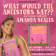 Amanda Seales | "What Would the Ancestors Say??"
