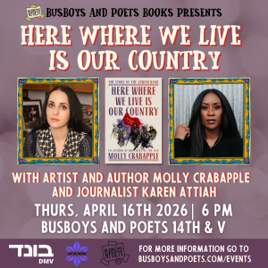 HERE WHERE WE LIVE IS OUR COUNTRY | A Busboys and Poets Books Presentation