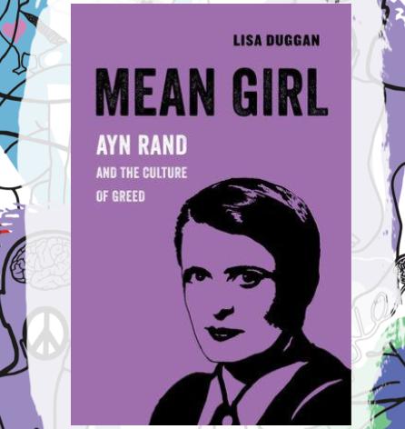 Busboys Books Presents: Mean Girl: Ayn Rand and the Culture of Greed by Lisa Duggan