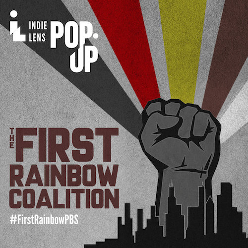 Focus In! Film Series and ITVS present The First Rainbow Coalition