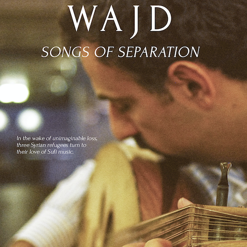 Focus In! Film Series presents the film Wajd: Songs of Separation