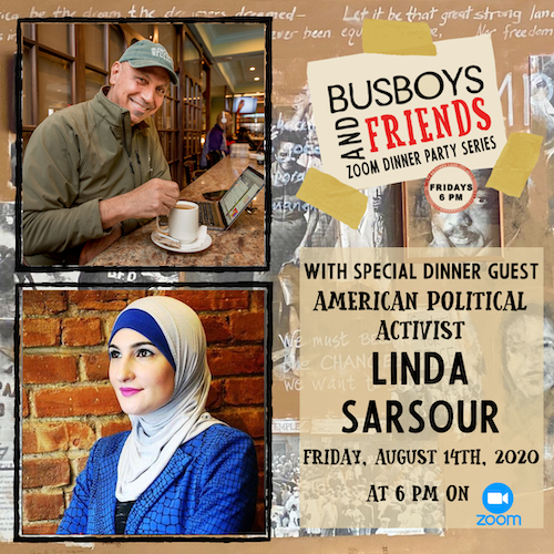 Linda Sarsour : Busboys and Friends! Zoom Dinner