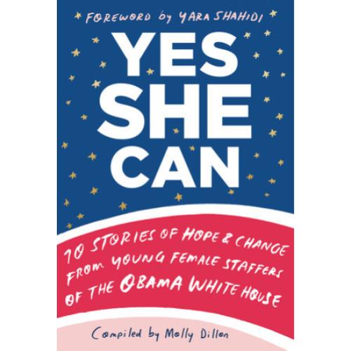 Busboys Books Presents: Yes She Can: 10 Stories of Hope and Change from Female Staffers of the Obama White House