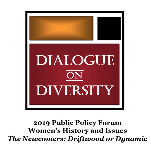 Public Policy Forum 2019- Thoughts on Women's History- Newcomers, Driftwood, or Dynamic