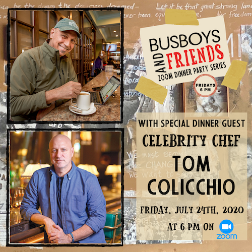 Tom Colicchio: Busboys and Friends! Zoom Dinner