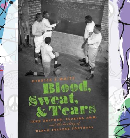 Busboys Books Presents: Blood, Sweat, and Tears  Jake Gaither, Florida A&M, and the History of Black College Football