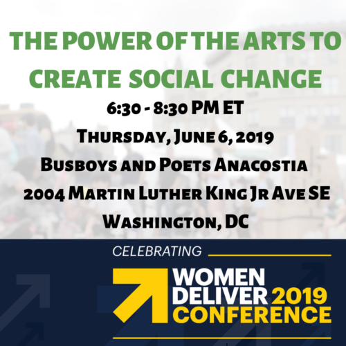 The Power of the Arts to Create Social Change: A Women Deliver 2019 Conference Satellite Event
