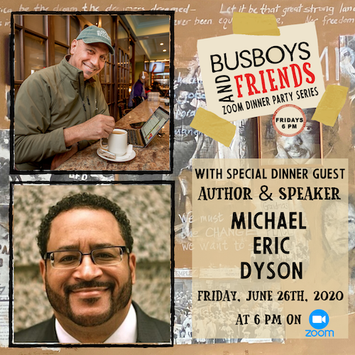 Michael Eric Dyson: Busboys and Friends! Zoom Dinner