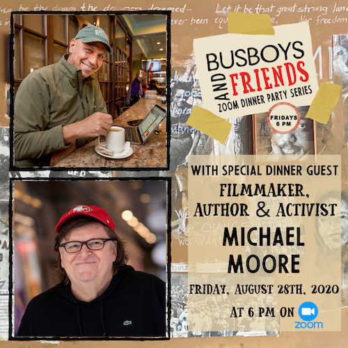 Michael Moore : Busboys and Friends! Zoom Dinner