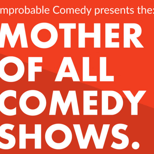 The MOTHER of All Comedy Shows