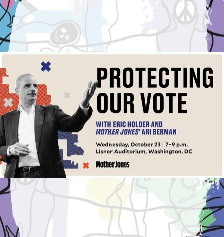 Offsite Event - Protecting Our Vote: A Conversation with Eric Holder and Ari Berman