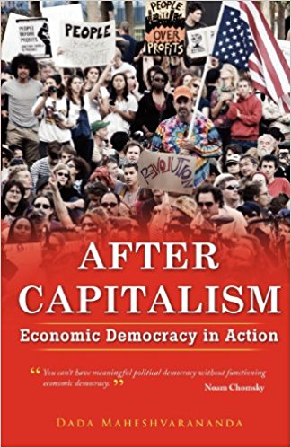 After Capitalism: Economic Democracy in Action by Dada Maheshvarananda