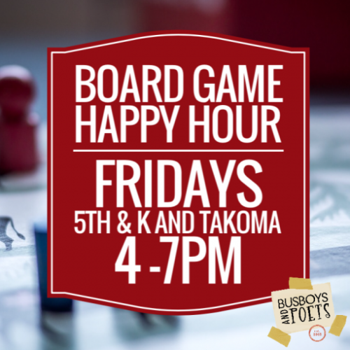 Busboys and Poets Presents: Board Game Happy Hour - 03.30.18