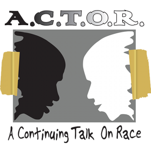 A.C.T.O.R (A Continuing Talk on Race) Presentation By Dr. Karen Wilson-Ama'Echefu 3.4.2018