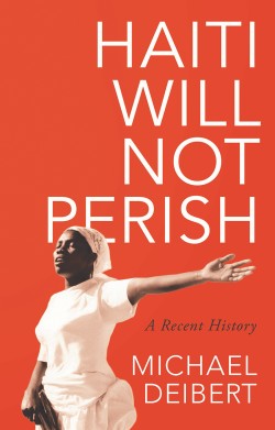 Haiti Will Not Perish - Author Event with Michael Deibert