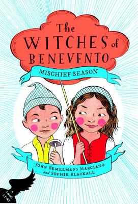 John Bemelmans Marciano and Sophie Blackall - WITCHES OF BENEVENTO