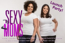 Capital Entertainment presents 2 SEXY MOMS Launch Party