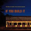 if you build it