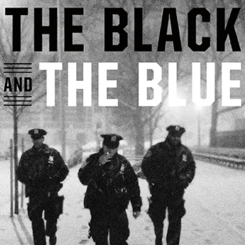 The Black and the Blue: A Cop Reveals the Crimes, Racism, and Injustice in America’s Law Enforcement with Busboys and Poets Books