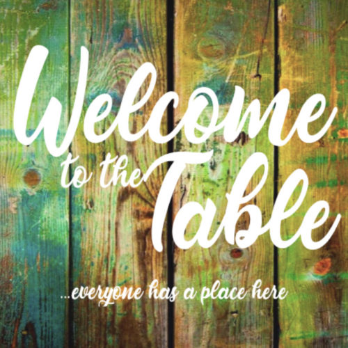 Welcome to the Table...everyone has a place here!