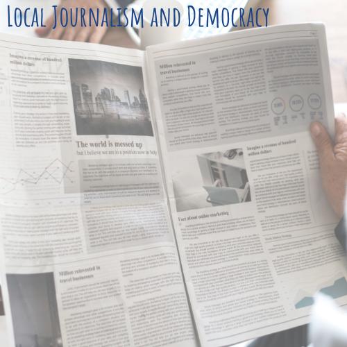 Local Journalism and Democracy Hosted by Burness