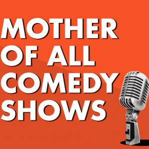 MOTHER of All Comedy Shows - 02.03.22