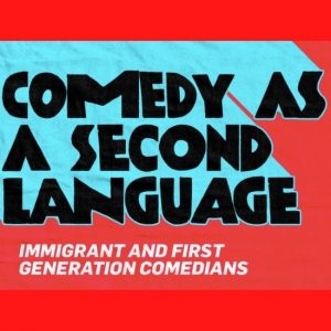 Comedy as a Second Language - 02.24.22