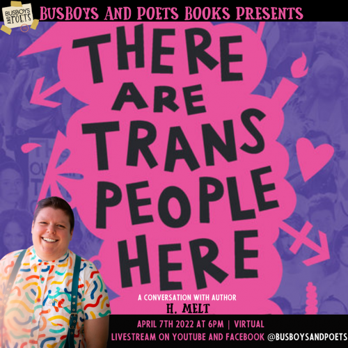 Busboys and Poets Books Presents THERE ARE TRANS PEOPLE HERE with H. Melt