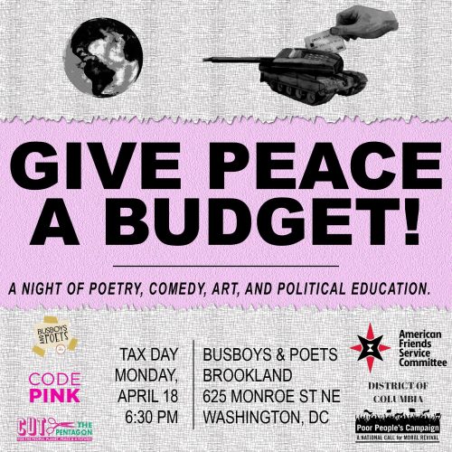 Tax Day: Give Peace a Budget! A night of poetry, comedy, art & political education.