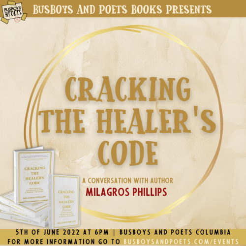 Busboys and Poets Books Presents CRACKING THE HEALERS CODE by Milagros Phillips