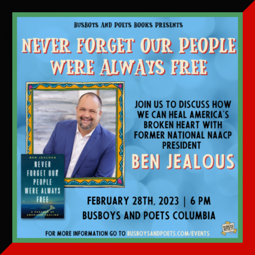 POSTPONED | Ben Jealous Special Event | NEVER FORGET OUR PEOPLE WERE ALWAYS FREE | A Busboys and Poets Books Presentation