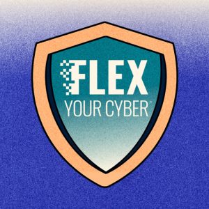 Flex Your Cyber: Elevate Your Cybersecurity Game