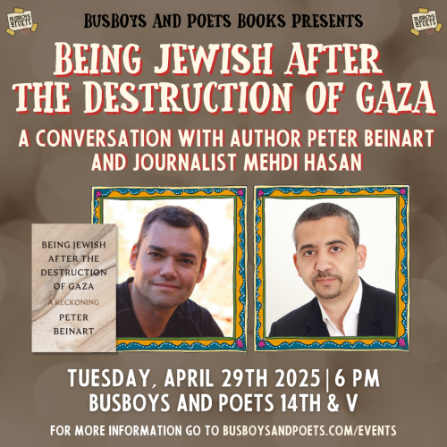 Peter Beinart and Mehdi Hasan on BEING JEWISH AFTER THE DESTRUCTION OF GAZA | A Busboys and Poets Books Presentation