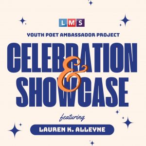 LMS Youth Poet Ambassador Project Celebration & Showcase