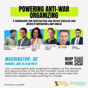 ​  Powering Anti-War Organizing: A Fundraiser for RootsAction & Defuse Nuclear War
