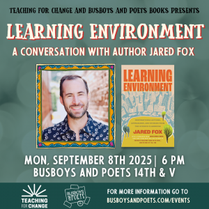 LEARNING ENVIRONMENT | A Teaching for Change and Busboys and Poets Books Presentation