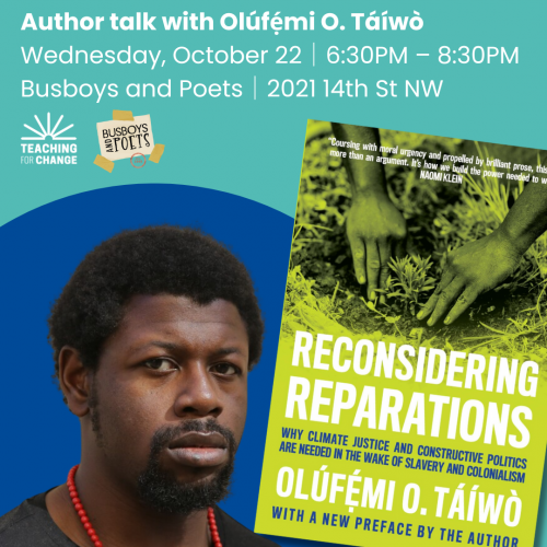 Beyond Heroes and Holidays - A Busboys and Poets and Teaching for Change | Author Talk with  Olúfẹ́mi O. Táíwò on new book Reconsidering Reparations