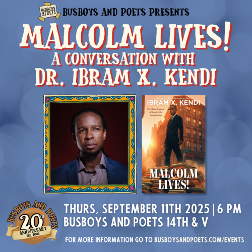 MALCOLM LIVES! With Dr. Ibram X. Kendi | A 20 Year Anniversary Busboys and Poets Presentation