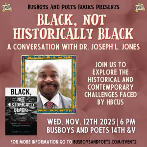 BLACK, NOT HISTORICALLY BLACK | A Busboys and Poets Books Presentation