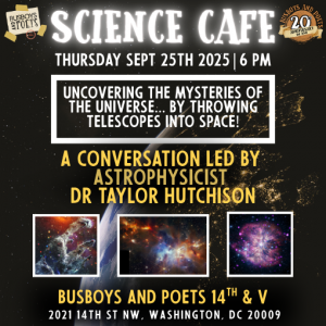 Science Cafe:  Uncovering the Mysteries of the Universe... by throwing telescopes into space!