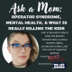 Ask a Mom: Operator Syndrome, Mental Health, & What Is Really Killing the Kids