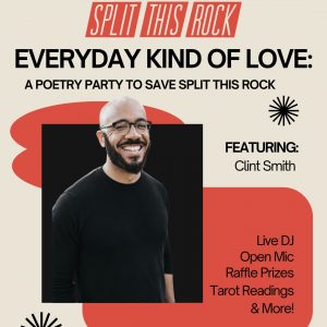 EVERYDAY KIND OF LOVE: A Poetry Party to Save Split This Rock!