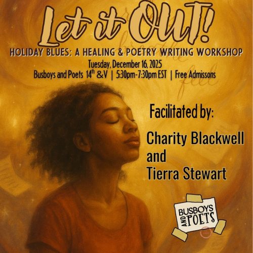 LET IT OUT! Holiday Blues : A Healing & Poetry Writing Workshop Facilitated by Charity Blackwell and Tierra Stewart