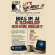 A.C.T.O.R. BIAS IN AI: IS TECHNOLOGY REINFORCING INEQUALITY?