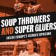Soup Throwers and Super Gluers