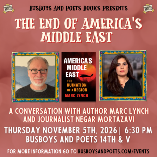 THE END OF AMERICA’S MIDDLE EAST | A Busboys and Poets Books Presentation