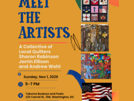 Meet the Artists at Busboys and Poets Takoma, November 1, 2026, 5–7 PM, featuring local quilters, Sharon Robinson, Jorrin Ellison, and Andrew Wohl