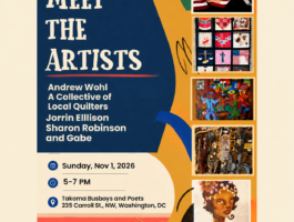 Meet the Artists: Andrew Wohl, a collective of local quilters, Jorrin Ellison, Sharon Robinson, and Gabe. November 1, 2026, 5–7 PM at Busboys and Poets Takoma.